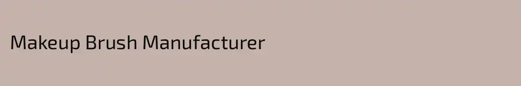 Makeup Brush Manufacturer